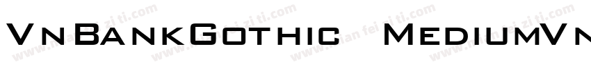 VnBankGothic MediumVnBankGothic Med字体转换